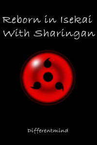 Reborn in Isekai with Sharingan