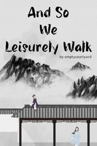 And So We Leisurely Walk
