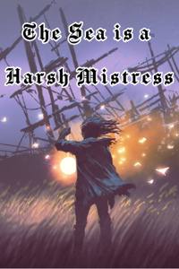 The Sea Is A Harsh Mistress