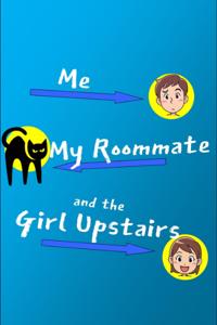 Me, My Roommate, and the Girl Upstairs (Short Story)