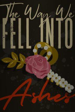 The Way We Fell Into Ashes