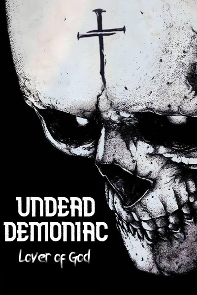 Undead Demoniac: Lover of God