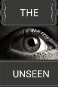 The Unseen