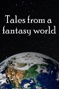 Tales from a fantasy world