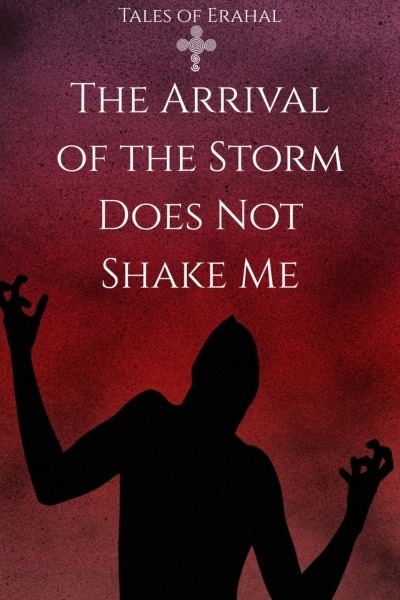 The Arrival of the Storm Does Not Shake Me