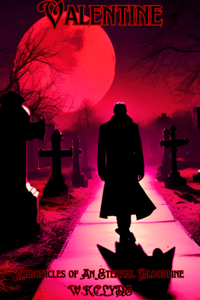 VALENTINE: CHRONICLES OF AN ETERNAL BLOODLINE