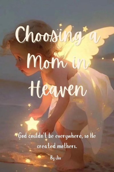 Choosing a Mom in Heaven