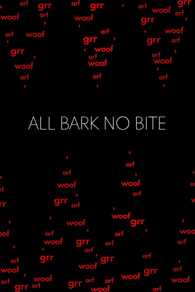 All Bark No Bite